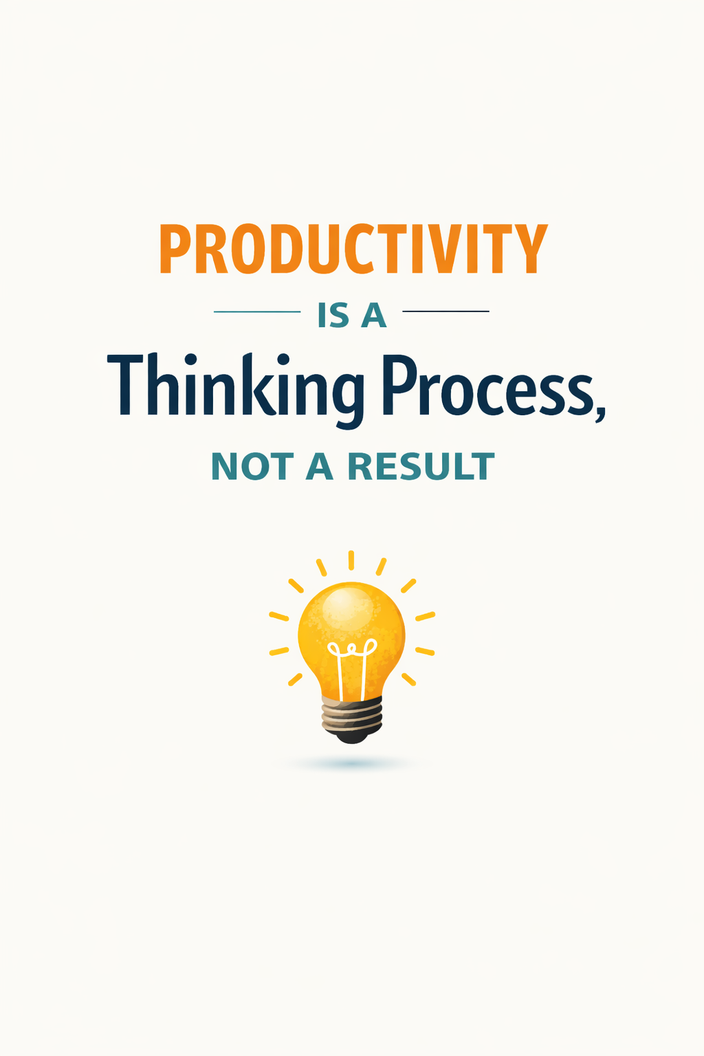 Productivity is a Thinking Process, Not a Result